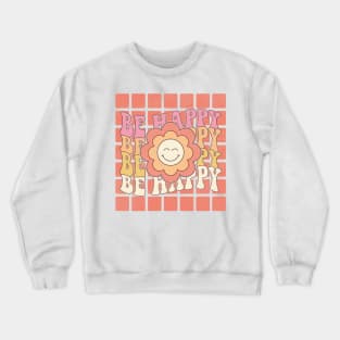 Be Happy Crewneck Sweatshirt